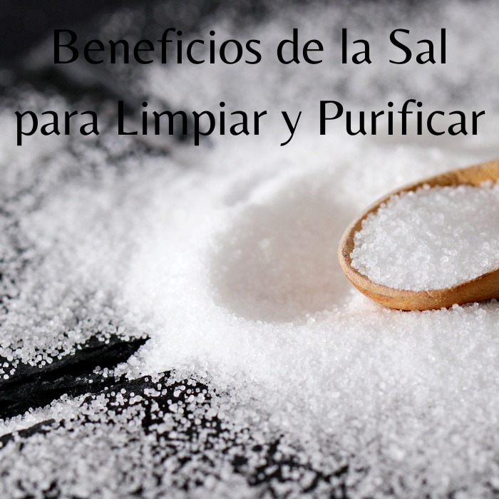 Beneficios de la Sal para Limpiar y Purificar